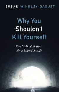 Susan Windley-Daoust; — Why You Shouldn't Kill Yourself