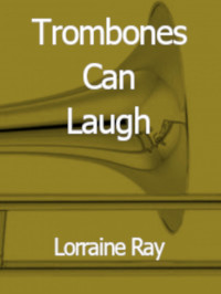 Lorraine Ray — Trombones Can Laugh