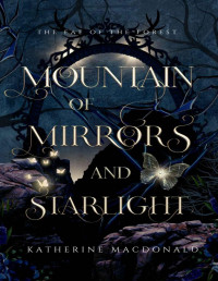 Katherine Macdonald — Mountain of Mirrors and Starlight: A Snow White Retelling (The Fae of the Forest)