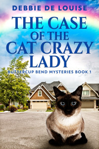 Debbie De Louise — The Case Of The Cat Crazy Lady: Buttercup Bend Mysteries Book 1