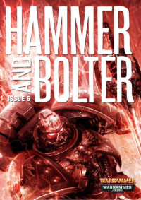 Edited by Christian Dunn — Hammer and Bolter Issue 06