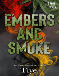Tiye . — Embers and Smoke: Four20 Bae