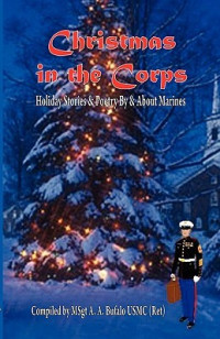 Andy A. Bufalo — Christmas in the Corps - Holiday Stories and Poetry by and About Marines