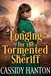 Cassidy Hanton & Cobalt Fairy [Hanton, Cassidy & Fairy, Cobalt] — Longing For The Tormented Sheriff (Historical Western Romance)