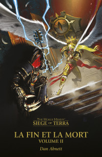 Dan Abnett — La Fin et la Mort: Volume II (The Horus Heresy: Siege of Terra, Livre 8, Volume II)