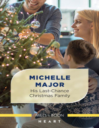 Michelle Major — His Last-Chance Christmas Family