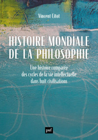 Vincent Citot — Histoire mondiale de la philosophie