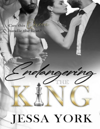 Jessa York — Endangering the King: A Dark Billionaire Mafia Romance (The Sovrano Crime Family Book 11)