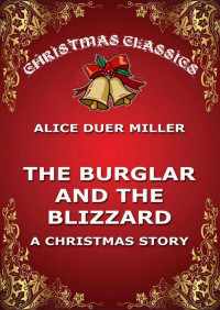 Alice Duer Miller [Miller, Alice Duer] — The Burglar and the Blizzard: A Christmas Story