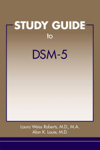 Laura Weiss Roberts, Alan K. Louie — Study Guide to DSM-5®