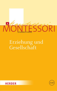 Maria Montessori — Erziehung und Gesellschaft