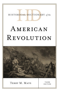 Mays, Terry M.; — Historical Dictionary of the American Revolution