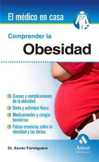 Xavier Formiguera Sala — COMPRENDER LA OBESIDAD: Causas y complicaciones (Spanish Edition)