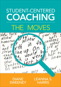 Diane Sweeney;Leanna S. Harris — Student-Centered Coaching: The Moves