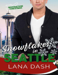 Lana Dash — Snowflakes in Seattle: A Curvy Girl Holiday Romance (Destination Christmas Book 1)