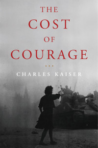 Charles Kaiser — The Cost of Courage