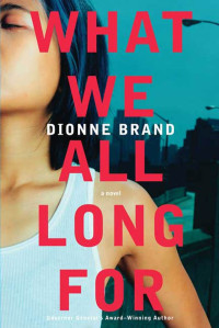 Dionne Brand — What We All Long For