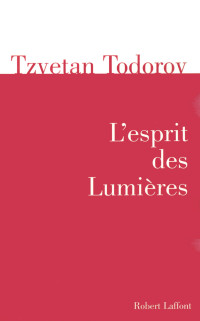 Tzvetan Todorov — L'esprit des Lumières