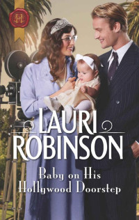 Lauri Robinson — Baby On His Hollywood Doorstep (Brides 0f The Roaring Twenties Book 1)