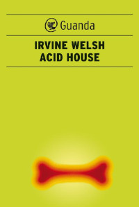 Irvine Welsh, Traduzione di Massimo Bocchiola — Acid House (Italian Edition) 