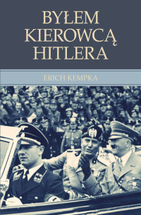 Erich Kempka — Byłem kierowcą Hitlera