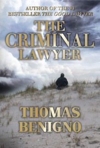 Thomas Benigno — The Criminal Lawyer: (A Good Lawyer Novel)