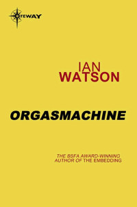 Ian Watson — Orgasmachine
