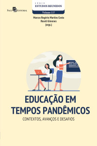 Marcos Rogrio Martins Costa;Roseli Gimenes; — Educao em tempos pandmicos