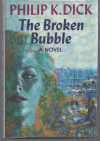 Philip K. Dick — The Broken Bubble
