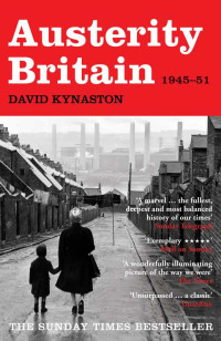 Kynaston, David — [Tales of a New Jerusalem 01] • Austerity Britain 1945-1951