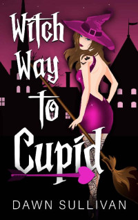 Dawn Sullivan — Witch Way to Cupid