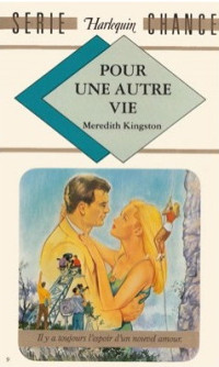 Meredith Kingston [Kingston, Meredith] — Pour une autre vie