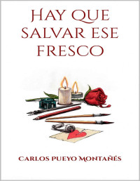 Carlos Pueyo Montañés — Hay que salvar ese fresco 