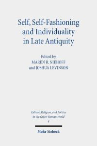 Maren R. Niehoff / Joshua Levinson — Self, Self-Fashioning, and Individuality in Late Antiquity