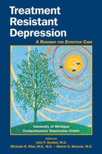 McInnis, Melvin G., Riba, Michelle B., Greden, John F. — Treatment Resistant Depression