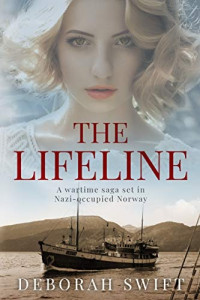 Deborah Swift — The Lifeline: A Wartime Saga Set in Nazi-Occupied Norway