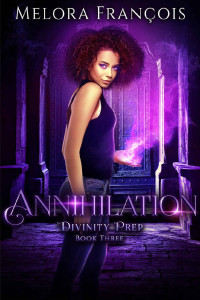 Melora François — Annihilation (Divinity Prep Book 3)