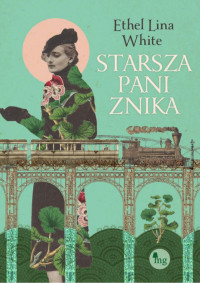 Ethel Lina White — Starsza pani znika