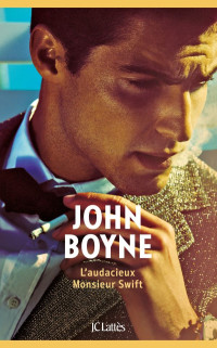 Boyne, John — L'audacieux monsieur Swift