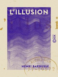 Henri Barbusse — L'Illusion