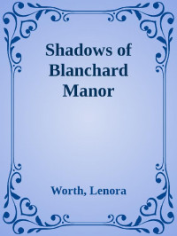 Lenora Worth — Shadows of Blanchard Manor