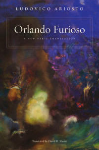 Ludovico Ariosto — Orlando Furioso: A New Verse Translation