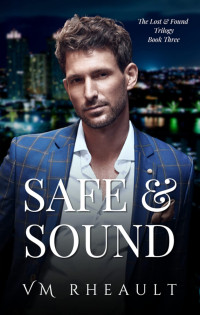 VM Rheault — Safe & Sound: A Steamy Second Chance Billionaire Romance (The Lost & Found Trilogy Book 3)