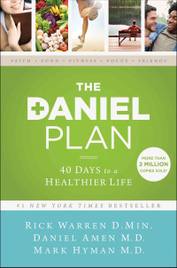 Rick Warren;Dr. Daniel Amen;Dr. Mark Hyman; — The Daniel Plan