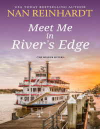 Nan Reinhardt — Meet Me in River's Edge (The Weaver Sisters, #2)