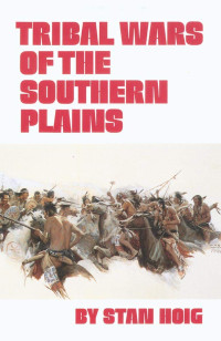 Stan Hoig — Tribal Wars of the Southern Plains