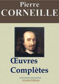 Pierre Corneille — Corneille : Oeuvres complètes