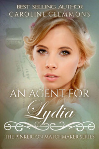Caroline Clemmons — An Agent For Lydia (The Pinkerton Matchmakers Book 43)