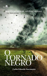 Carlos Eduardo Nascimento; — O tornado negro