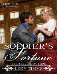 Lexy Timms [Timms, Lexy] — Soldier's Fortune: Civil War Military Historical Romance (Southern Romance Series Book 4)